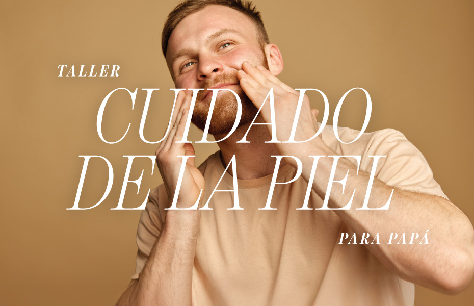 Taller: Cuidado de la piel para papá